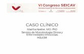 CASO Clinico MESA 3 Martha Kestler - seicav.orgseicav.org/wp-content/uploads/2017/10/CASO-Clinico... · Caso Clínico • ANTECEDENTES • Varón 64 años • NAMC. Dislipidemia.
