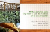 ONF: Acciones para impulsar el uso de madera en la ... · Convenio ONF-Icomadera para promover el uso de la madera en la construcción. Vinculación con entidades financieras en procura