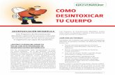 COMO DESINTOXICAR TU CUERPO - nutrabiotics.infonutrabiotics.info/co-biblioteca/doc/FLL-como-desintoxicar-tu... · este primer proceso prepara las sustancias para que la ... do de