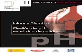 Informe Técnico Gestión de pH en el vino de calidad · 1.2 Evolución del equilibrio ácido-base durante la vinificación. 1.3 Influencia e importancia del pH en enología. ...