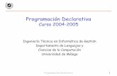 Programación Declarativa - lcc.uma.esjmmb/declarativa/Presentacion.pdf · Programación Declarativa 1 Programación Declarativa Curso 2004-2005 Ingeniería Técnica en Informática