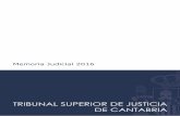 Memoria Tribunal Superior de Justicia de Cantabria 2016 SUPERIORES DE JUSTICIA/TSJ... · I. CONSIDERACIONES GENERALES 6 ... Creación del Juzgado de Primera Instancia e Instrucción