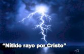 “Nítido rayo por Cristo” - Editorial La Paz. Sana ... rayo por Cristo.pdf · Nítido rayo en tinieblas deseo resplandecer; almas perdidas a Cristo anhelo conducir. (coro) Un