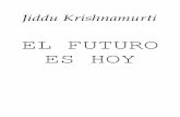 EL FUTURO ES HOY - libroesoterico.comlibroesoterico.com/biblioteca/autores/Krishnamurti, Jiddu...Más tarde en la vida, el hombre inocente y el sabio vivieron juntos. El hombre, después