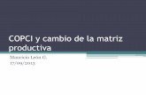 COPCI y cambio de la matriz productiva - Inicio ...portal.uasb.edu.ec/UserFiles/385/File/Mauricio Leon.pdf · Contenido 1. ¿Qué es el cambio de la matriz productiva? 2. ¿Por qué