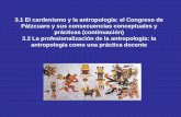 3.1 El cardenismo y la antropología: el Congreso de ...sgpwe.izt.uam.mx/.../7_El_cardenismo_y_la_antropologia_3.1_y_3.2.pdf · 3.1 El cardenismo y la antropología: el Congreso de