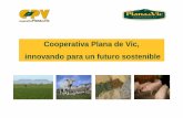 Cooperativa Plana de Vic, innovando para un futuro sostenible · BENEFICIOS DEL PROYECTO Beneficios para ... Dar vigencia a los valores rurales y cooperativos BENEFICIOS DEL PROYECTO.