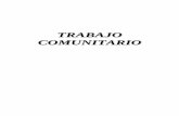 TRABAJO COMUNITARIObiblioteca.iplacex.cl/RCA/Trabajo comunitario.pdf · 2017-02-28 · básicas sociales y personales con la participación y ayuda del individuo, grupos y comunidad.