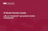 El Model Sanitari Català - Home | Acadèmia de Ciències ... · Canvis en el model de negoci Pèrdua d'influència dels nivells centrals dels finançadors multilaterals Major paper