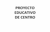 PROYECTO EDUCATIVO DE CENTRO · Las actividades complementarias y extraescolares. ... mejora del rendimiento escolar y la ... la hipótesis de la desintegración del municipio o ...