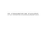 EL CONGRESO DE PANAMÁ y la unidad latinoamercana · ... pues a menudo la proximidad enturbia el juicio. Hace ocho lustros ... titubeos las falsas monedas que la historia, el ...
