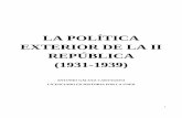 LA POLÍTICA EXTERIOR DE LA II REPÚBLICA LA POLÍTICA EXTERIOR DE LA II REPÚBLICA ESPAÑOLA (1931-1939) 1.- INTRODUCCIÓN. Con el advenimiento de la Segunda República se abrió