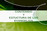 CONTENIDO Y ESTUCTURA DE LOS EVANGELIOS · partes comunes a todos los evangelios, aunque con ... realización de milagros, los Evangelios narran en esta etapa la elección de los