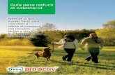 Guía para reducir el colesterol - Flora ProActiv · colesterol. Para reducirlo, incluye alimentos con esteroles vegetales añadidos, como Flora pro. activ* en tu alimentación. ...