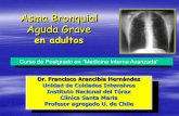 Asma Bronquial Aguda Grave - smschile.cl · Definición: Asma Aguda Grave (status asmaticus) Paciente Asmático con crisis de broncoespasmo severo que no responde al tratamiento broncodilatador