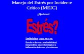 Manejo del Estrés por Incidente Crítico (MEIC) · Manejo del Estrés por Incidente Crítico (MEIC) ¿Qué es el Definición según SELYE Estrés es la reacción individual, inespecifica