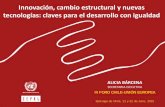 Innovación, cambio estructural y nuevas tecnologías ... · Innovación, cambio estructural y nuevas tecnologías: claves para el desarrollo con igualdad Alicia Bárcena Inclusión