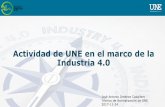 Actividad de UNE en el marco de la Industria 4 · Industria Conectada 4.0 Área estratégica 4.2 Marco regulatorio y estandarización Adopción de estándares abiertos e interoperables,