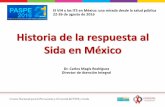 Historia de la respuesta al Sida en México · Historia de la respuesta al Sida en México El VIH y las ITS en México: una mirada desde la salud pública ... de dos nucleósidos