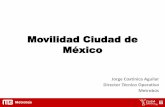 Movilidad Ciudad de México - andreslajous.blogs.comandreslajous.blogs.com/files/metrobus.pdf · • El funcionamiento de 11 líneas del Sistema de Transporte Colectivo Metro, con