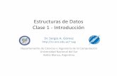 Estructuras de Datos Clase 1 -Introducciónmlg/ed/downloads/Clases Teoricas/uns-ed-2018... · Estructuras de Datos Clase 1 -Introducción Dr. Sergio A. Gómez ... • Adicionalmente