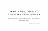 PERÚ : CRISIS, DERECHO LABORAL Y SINDICALISMOwhite.lim.ilo.org/spanish/260ameri/oitreg/activid/proyectos/actrav/... · PERÚ : CRISIS, DERECHO LABORAL Y SINDICALISMO Diplomado en