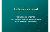 Fabián Sáenz Enderica Director del Fondo para el ... · de la Información y la Comunicación -TIC- en su vida diaria, y aquellas que no tienen acceso a las mismas o ... La Brecha