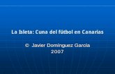 Primeros pasos del fútbol en Canarias · surgen clubes que harían historia en el fútbol canario Artesano Unión Central Victoria Porteño Santa Catalina. ... La Copa de Canarias