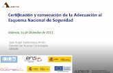 Certificación y consecución de la Adecuación al Esquema ...ametic.es/sites/default/files//media/AENOR - Certificación y... · Valencia, 14 de Diciembre de 2011 José Angel Valderrama