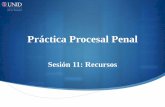 Práctica Procesal Penal - moodle2.unid.edu.mxmoodle2.unid.edu.mx/dts_cursos_mdl/ejec/DE/PPP/S11/PPP11_Visual.pdf · ¿Cuáles son los medios de impugnación en el sistema penal oral?