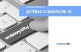 Estudio Online Shoppers 2016 SISTEMAS DE AHORRO ONLINE · En España opera desde 2011 con un equipo senior, ... cliente actual y las diferentes estrategias y retos a los que se enfrentan