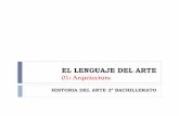 EL LENGUAJE DEL ARTE 01: Arquitectura - …almacen.iesealarcos.es/CienciasSociales/Historia Arte/01... · Entendemos por lenguaje artístico aquél que utiliza un medio específico