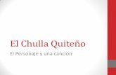 El Chulla Quiteño - Mi sitiomspaolaspanish.weebly.com/uploads/4/1/1/5/41154217/da_de_quito... · Para mi, todo es un sueño Bajo este mi cielo amado. Las lindas chiquillas quiteñas