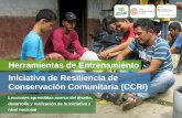 Herramientas de Entrenamiento Iniciativa de Resiliencia de ...globalforestcoalition.org/.../CCRI-Herramientas-de-Entrenamiento.pdf · iniciativas de resiliencia de conservación comunitaria