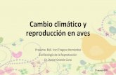 Cambio climático y su efecto en la reproducción en …sgpwe.izt.uam.mx/files/users/uami/ifig/CC_y_reproduccion...Fenología de aves de zonas tropicales, donde las temperaturas diarias