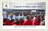 COLEGIO SAN MANUEL Cuenta Publica año 2015colegiosanmanuellaserena.cl/archivos/Cuenta Publica 2015 -2016.pdf · Plan de Mejoramiento Educativo (PME): ... Anual, de Unidad y Clase