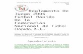 Reglamento De Fútbol Rápido De la Federación · de 4mts (medida interior), ... Zapato Tenis, un jugador que ... A.C. Reglas de Juego del Futbol Rápido 2006 6 Equipo Peligroso: