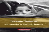 Tzvetan Todorov · 2018-04-06 · Tzvetan Todorov El miedo a los bárbaros Más allá del choque de civilizaciones Traducción de Noemí Sobregués