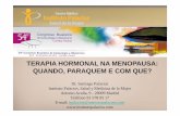 TERAPIA HORMONAL NA MENOPAUSA: QUANDO …institutopalacios.com/wp-content/uploads/2016/09/instituto... · terapia hormonal na menopausa: quando paraquem e com que?quando, ... 38:199-210.