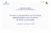 Avances y perspectivas en el trabajo epidemiológico en la ... · Avances y perspectivas en el trabajo epidemiológico en la frontera de Perúcon Ecuador ... fronteras en el marco