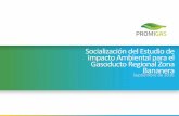 Socialización del Estudio de Impacto Ambiental para el ... · Generar espacios de interlocución para la identificación de los impactos que se podrían generar con ocasión de las