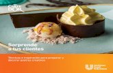 Sorprende a tus clientes - Unilever Food Solutions · Nada como el postre para satisfacer al cliente plenamente. Por su sabor, ... elabora el bizcocho simple pero emborráchalo con