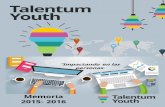 Equipo Talentum Youth con la colaboración de Amalia Migoya. …talentumyouth.org/wp-content/uploads/2016/09/Memoria-talentum-2015... · La Fundación Fase y Talentum Youth 4 1. Una