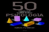 50 cosas que hay que saber sobre psicologÃƒÂabibliotecapsicologia.org/psi-general/50 Cosas que hay que saber... · El nacimiento oficial de la psicología tuvo lugar en la década