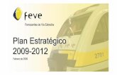 Ferrocarriles de Vía Estrecha. FEVE Plan Estratégico 2009-2012 · parque de trenes, en las infraestructuras y en el desarrollo ... HOMOLOGACIÓN CON LOS ESTÁNDARES DE CALIDAD GESTIÓN