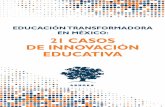 EDUCACIÓN TRANSFORMADORA EN MÉXICO: 21 CASOS DE ...imco.org.mx/wp-content/uploads/2017/11/Educación-Transformadora... · como personas que se sientan en sus escritorios con sus