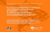 La espacialidad crítica en el pensamiento político-social ... · la espacialidad crÍtica en el pensamiento polÍtico-social latinoamericano nuevas gramÁticas de poder, territorialidades