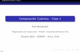 Computación Cuántica - Clase 1aici.uta.cl/aci/images/stories/clase1.pdf · Computaci on Cu antica - Clase 1 Organizaci on del curso Clase 1 - Formalismo. Qubits, operadores unitarios