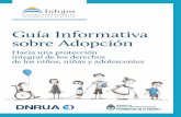 Guía Informativa sobre Adopción - cptsse.files.wordpress.com · Sin embargo, en la filiación adoptiva se obser-van particularidades que implican: • Un pasaje desde lo íntimo
