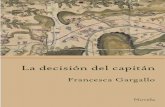 La decisión del capitán - Francesca Gargallo · Nuestros antiguos vivían en San Luis de la Paz y hace cosa de ... Nombre con olor a guerra y a plata. Toda la plata que el vasco